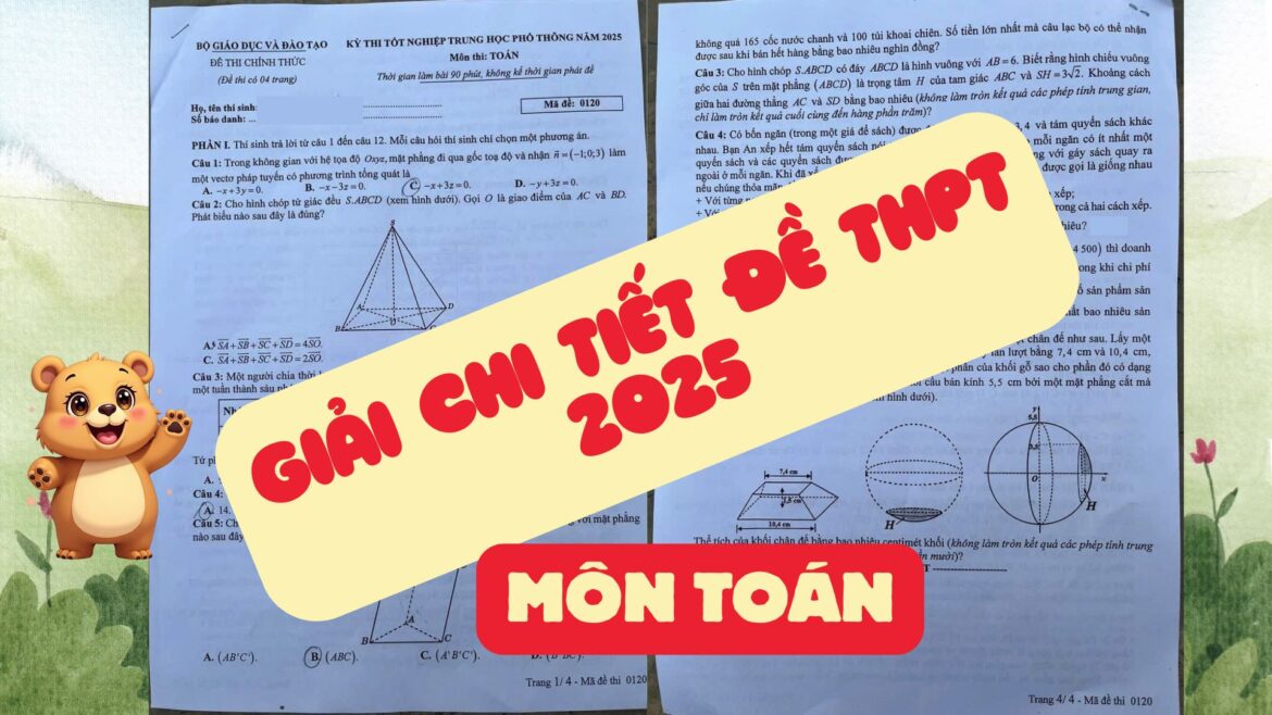 Giải chi tiết đề thi môn Toán THPT 2025